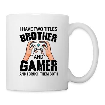 I Crush Titles Brother And Gamer - Mug - white - Right