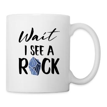 Funny Geologist - Wait I See A Rock - Mug - white - Right