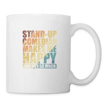 Stand-Up Comedian makes me Happy Humor - Mug - white - Right