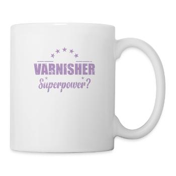 I'm a Varnisher what is your Superpower? - Tasse - Weiß - Rechts