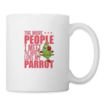 The more People I meet the more I Love my Parrot - Tasse - Weiß - Rechts