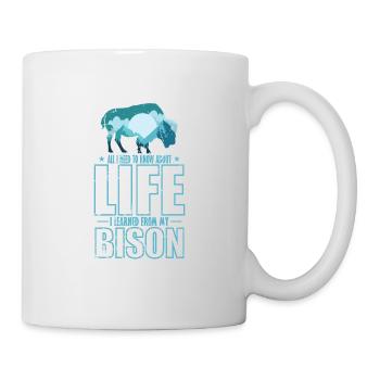 All I know about Life I Learned from my Bison - Tasse - Weiß - Rechts