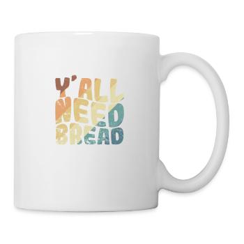Y'all Need Bread Baker Bakery - Mug - white - Right