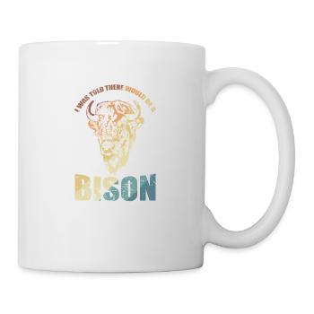 I was told there would be a Bison - Tasse - Weiß - Rechts