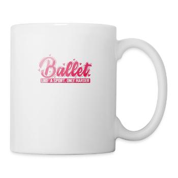 Ballet like a Sport, only Harder - Tasse - Weiß - Rechts