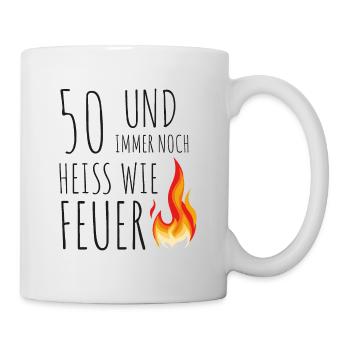 50 und immer noch heiss wie Feuer - Tasse - Weiß - Rechts