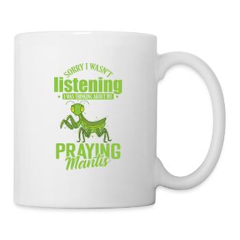 Sorry I wasn't listening Praying Mantis - Tasse - Weiß - Rechts