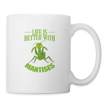 Life is better with Mantises - Mug - white - Right