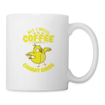 All I need is Coffee and Canary Birds - Mug - white - Right