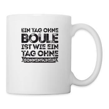 Ein Tag ohne Boule ist wie... Bouler Boulespieler - Tasse - Weiß - Rechts