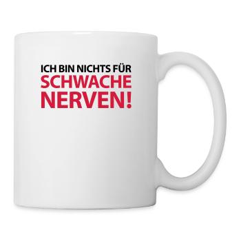 nichts für schwache Nerven anstrengend verwöhnt - Tasse - Weiß - Rechts
