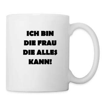 Ich bin die Frau die alles kann - Tasse - Weiß - Rechts