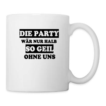 Geile Party - Tasse - Weiß - Rechts
