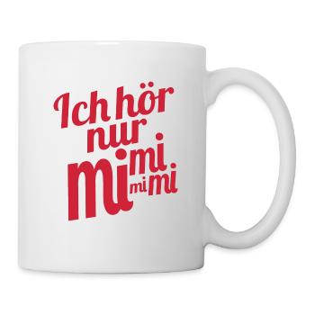 Ich hör nur mi mi mi - Tasse - Weiß - Rechts