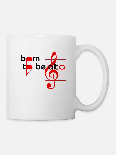 born to be alto chor singen Sängerin alt Stimmlage - Tasse - Weiß