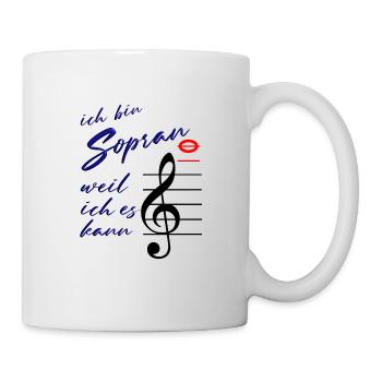 ich bin Sopran, weil ich es kann Sängerin singen c - Tasse - Weiß - Rechts