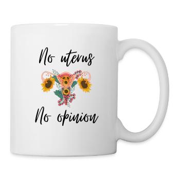 No uterus no opinion women's rights - Tasse - Weiß - Rechts