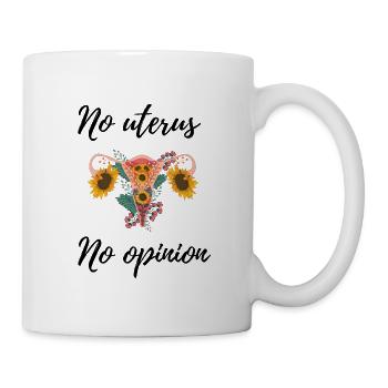 No uterus no opinion women's rights - Tasse - Weiß - Rechts