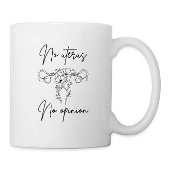No uterus no opinion women's rights - Tasse - Weiß - Rechts