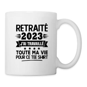 Retraité 2023 j'ai travaillé toute ma vie pour ce - Mug blanc - blanc - Droite