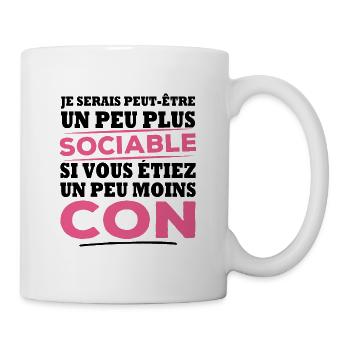 Je serais plus sociable si vous étiez moins con - Mug blanc - blanc - Droite