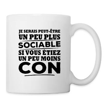 Je serais plus sociable si vous étiez moins con - Mug blanc - blanc - Droite