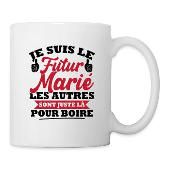 Futur marié / les autres sont juste la pour boire - Mug blanc - blanc - Droite