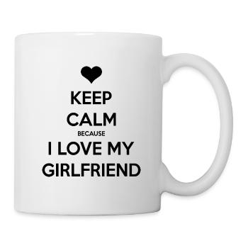 Bleib ruhig, weil ich meine Freundin liebe - Tasse - Weiß - Rechts
