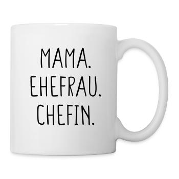 Mama Ehefrau Chefin - Tasse - Weiß - Rechts