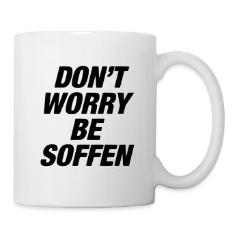 don't worry, be soffen / suff / saufen / tanzen - Mug - white - Right