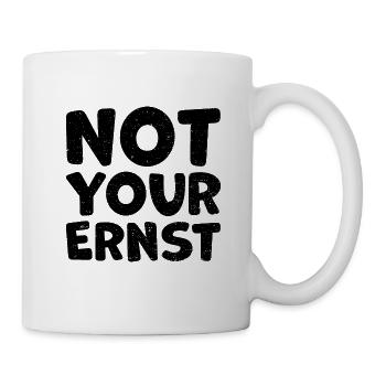 Not Your Ernst - Denglisch - Tasse - Weiß - Rechts