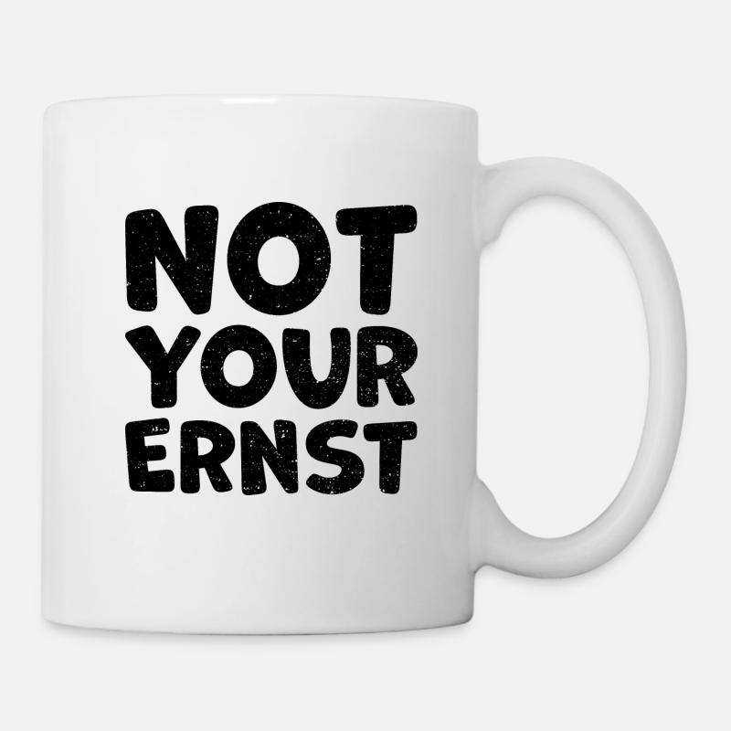 Not Your Ernst - Denglisch - Tasse - Weiß