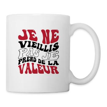 Je ne vieillis pas je prend de la valeur - Mug blanc - blanc - Droite