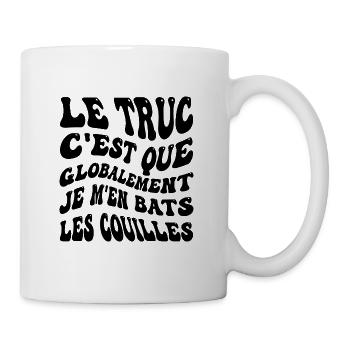Le truc c'est que je m'en bats les couilles - Mug blanc - blanc - Droite