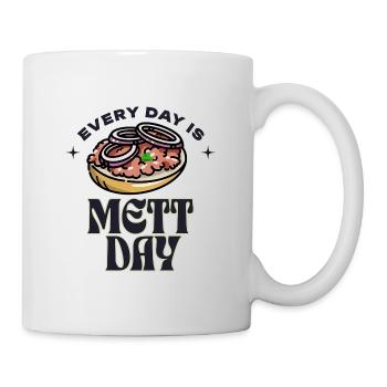 Every Day Is Mett Day Brötchen Essen Zwiebeln - Tasse - Weiß - Rechts