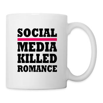 social media killed romance - Tasse - Weiß - Rechts