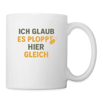 Ploppt gleich - Tasse - Weiß - Rechts
