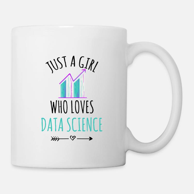 Just A Girl Who Loves Data Science | Data Science - Tasse - Weiß
