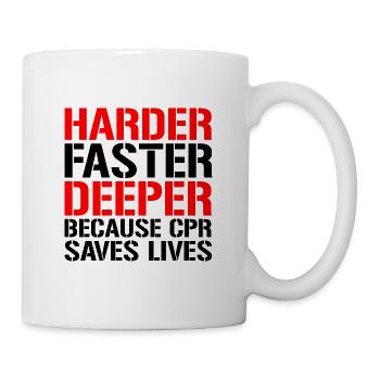Harder, Faster, Deeper Because CPR Saves Lives 4 - Mug - white - Right