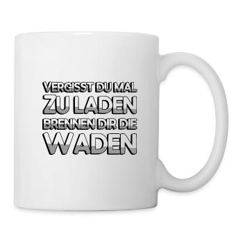VERGISST DU MAL ZU LADEN BRENNEN DIR DIE WADEN - Tasse - Weiß - Rechts