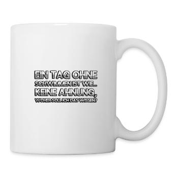 EIN TAG OHNE SCHWIMMEN IST WIE... KEINE AHNUNG - Tasse - Weiß - Rechts