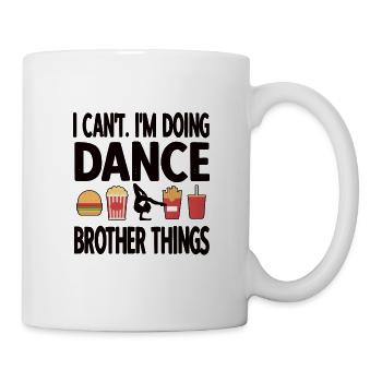 Tanz Bruder Einer Tänzerin Bruder Von Tänzer - Tasse - Weiß - Rechts