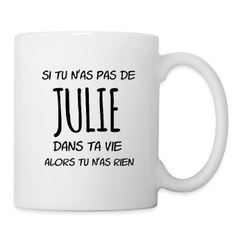 Si tu n as pas de Julie dans ta vie - Mug blanc - blanc - Droite