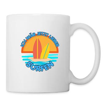 Ich wär jetzt lieber surfen Wasser Strand Urlaub - Tasse - Weiß - Rechts