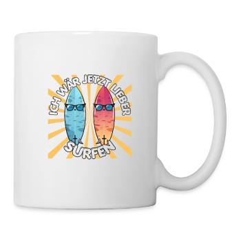 Ich wär jetzt lieber surfen Wasser Strand Urlaub - Tasse - Weiß - Rechts