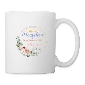 Kleine Menschen brauchen so große Herzen wie deins - Tasse - Weiß - Rechts