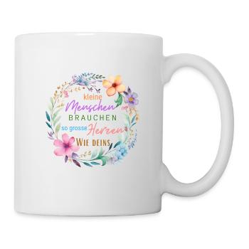 Kleine Menschen brauchen so große Herzen wie deins - Tasse - Weiß - Rechts
