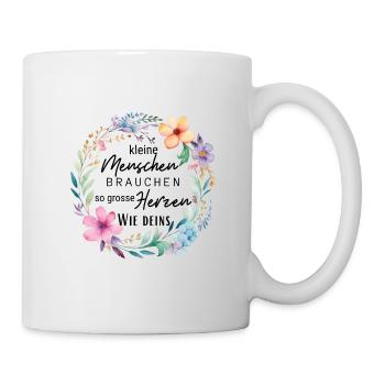 Kleine Menschen brauchen so große Herzen wie deins - Tasse - Weiß - Rechts