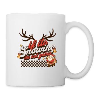 If Its Snowing Im Not Going - Mug - white - Right