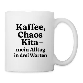 Kaffee Chaos Kita - mein Alltag in 3 Worten - Tasse - Weiß - Rechts